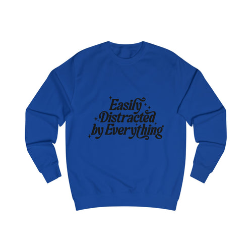 Easily Distracted by Everything Sweatshirt