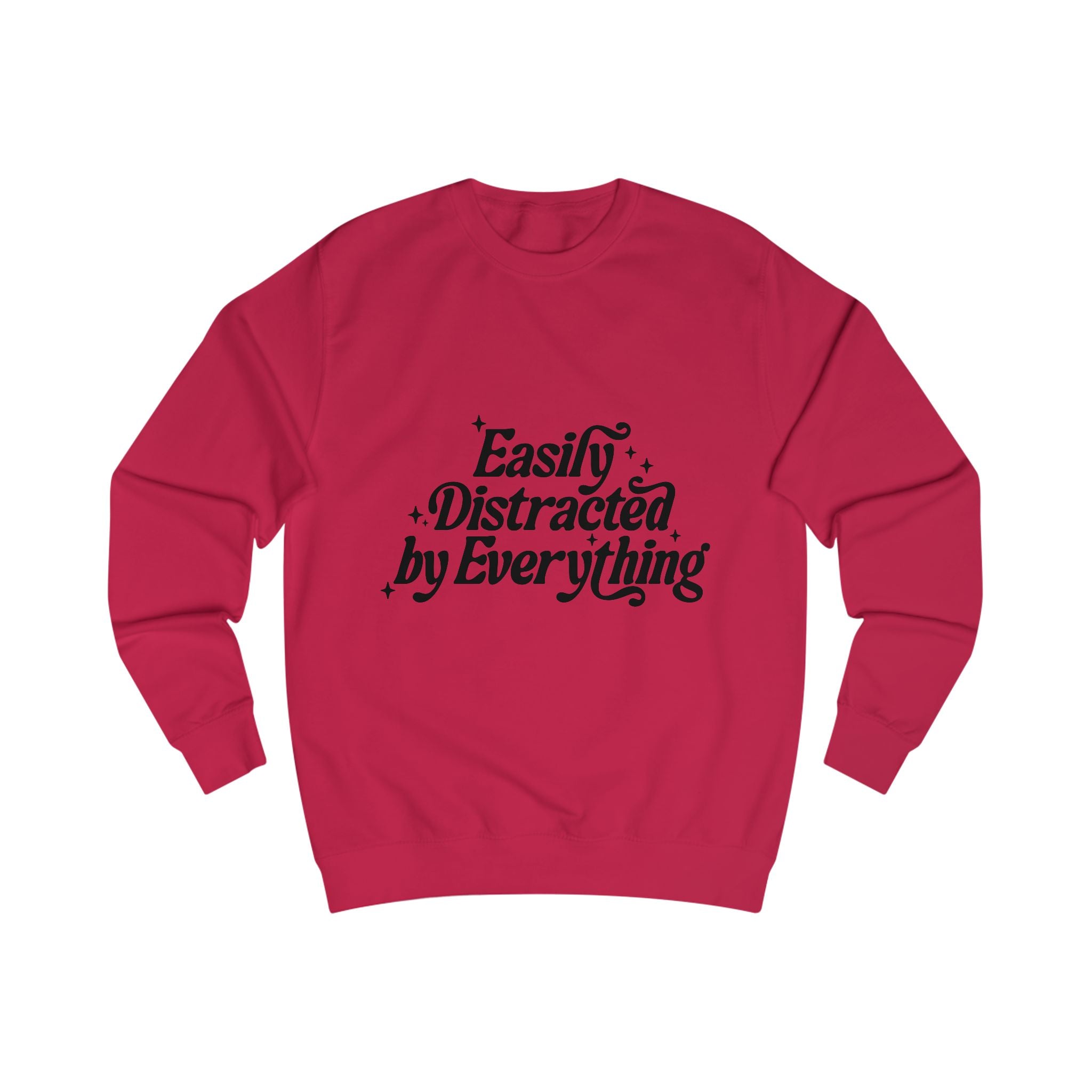 Easily Distracted by Everything Sweatshirt - Funny Casual Crewneck for Easily Sidetracked